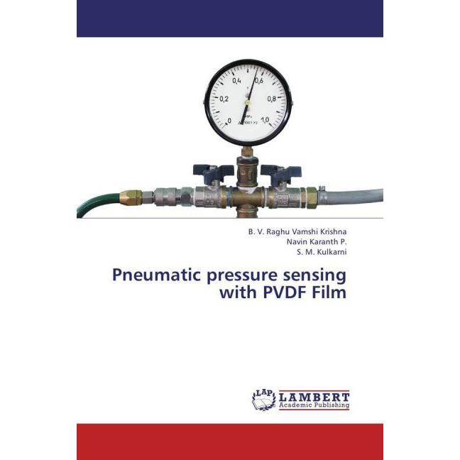 Pneumatic pressure sensing with PVDF Film, Fachbücher von B. V. Raghu Vamshi Krishna, S. M. Kulkarni, Navin Karanth P.