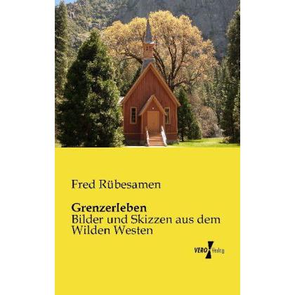 Grenzerleben, Belletristik von Fred Rübesamen