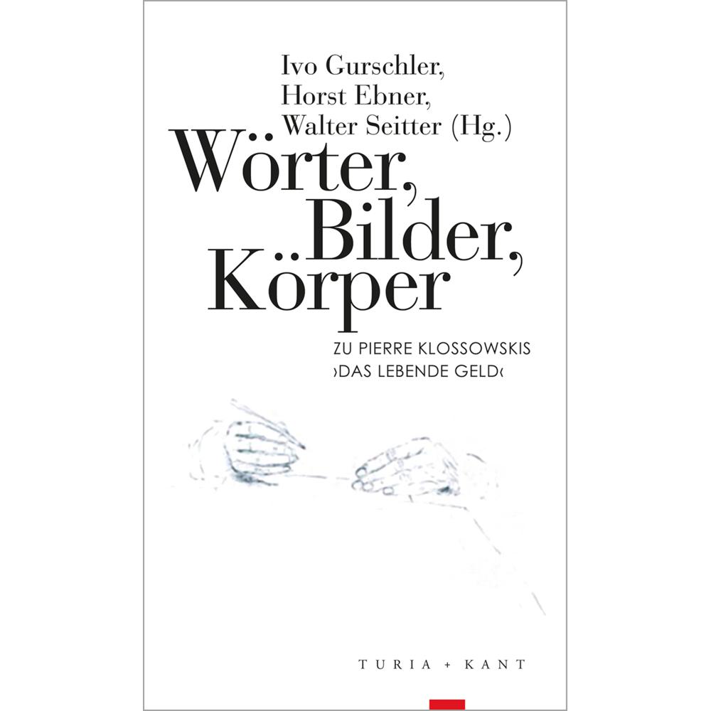 Wörter, Bilder, Körper, Fachbücher von Walter Seitter, Horst Ebner, Ivo Gurschler