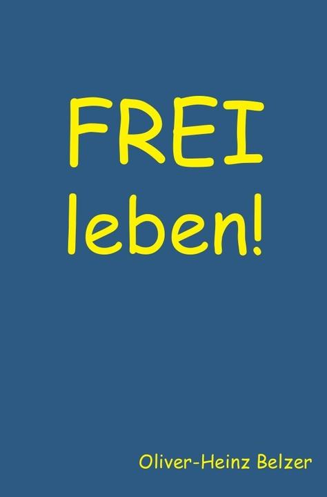 Produktbild FREI leben! (Oliver-Heinz Belzer, Deutsch)