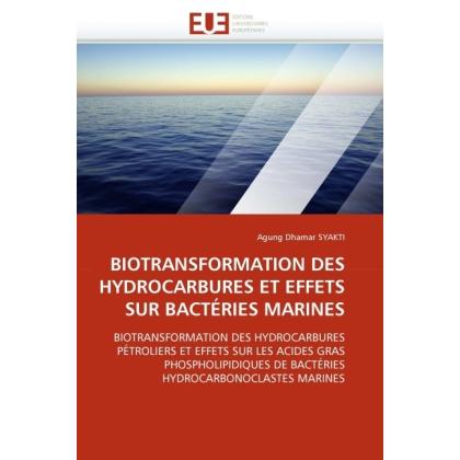 Biotransformation Des Hydrocarbures Et Effets Sur Bactéries Marines, Fachbücher von Agung Dhamar Syakti