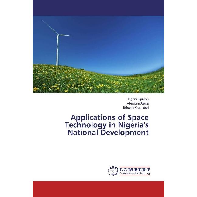 Applications of Space Technology in Nigeria's National Development, Fachbücher von Ibikunle Ogundari, Abayomi Alaga, Ngo...