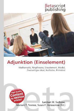 Produktbild Adjunktion (Einselement) (Susan F. Henssonow, Lambert M. Surhone, Mariam T. Tennoe, 2010)