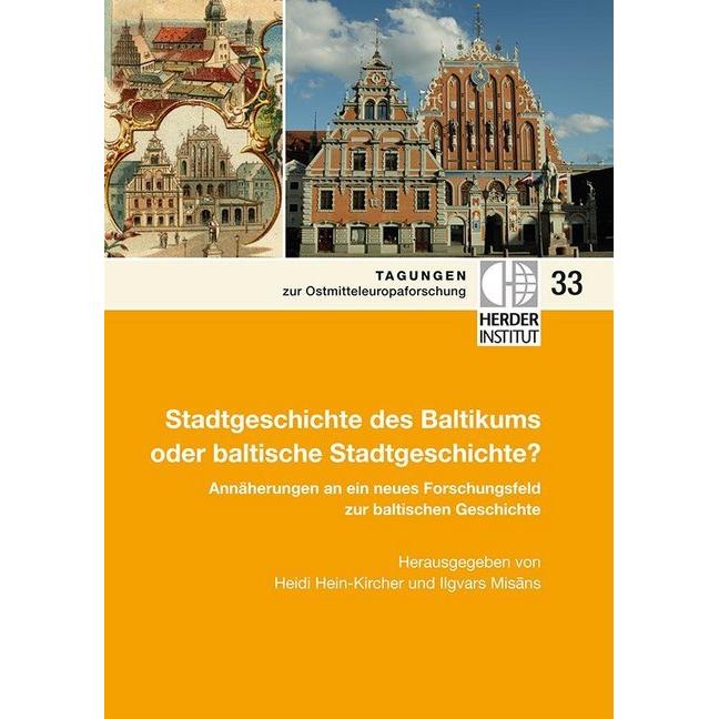 Stadtgeschichte des Baltikums oder baltische Stadtgeschichte?, Fachbücher von Heidi Hein-Kircher, Ilgvars Misans