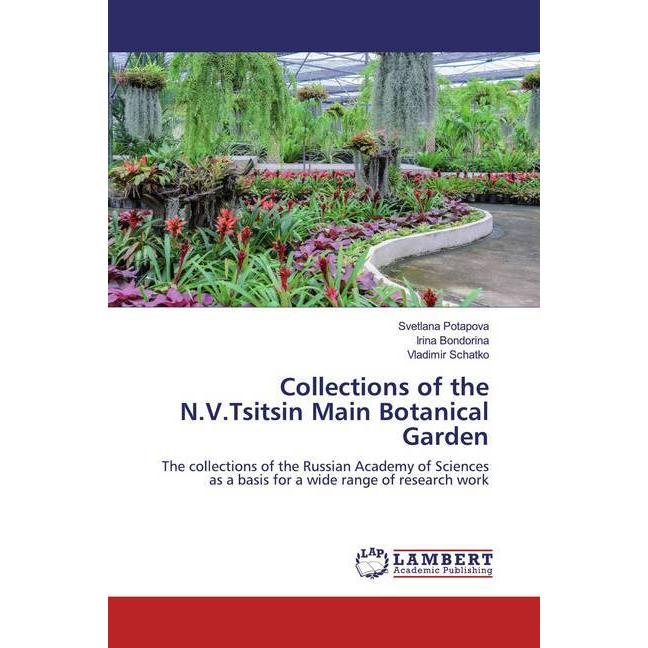 Collections of the N.V.Tsitsin Main Botanical Garden, Fachbücher von Vladimir Schatko, Svetlana Potapova, Irina Bondorin...