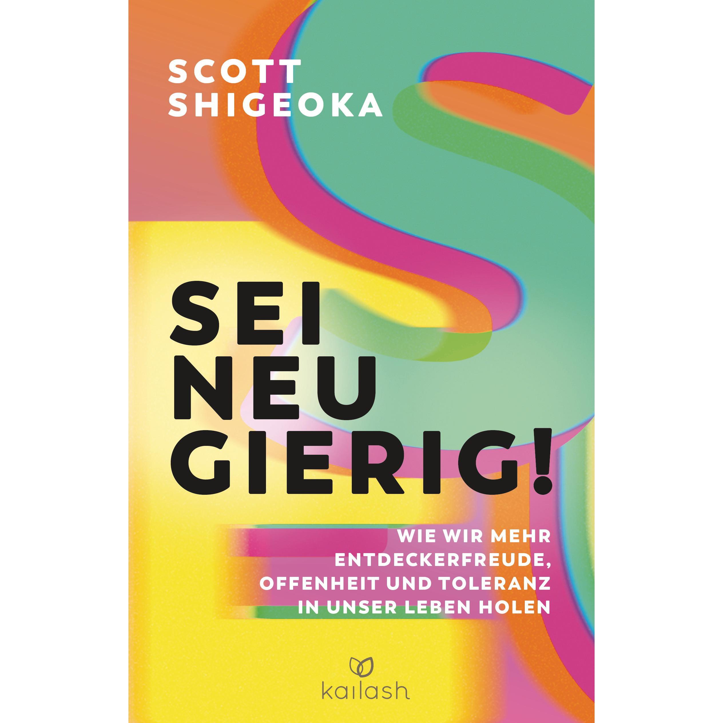 Sei neugierig!, Fachbücher von Scott Shigeoka, Sonja Hagemann