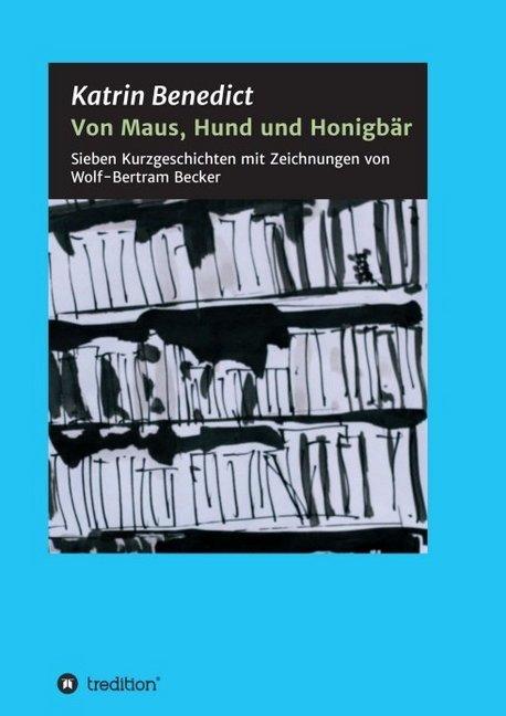Produktbild Von Maus, Hund und Honigbär (Deutsch, Katrin Benedict, 2017)