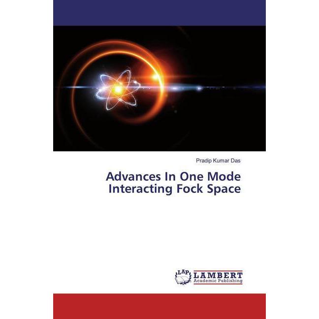 Advances In One Mode Interacting Fock Space, Fachbücher von Pradip Kumar Das