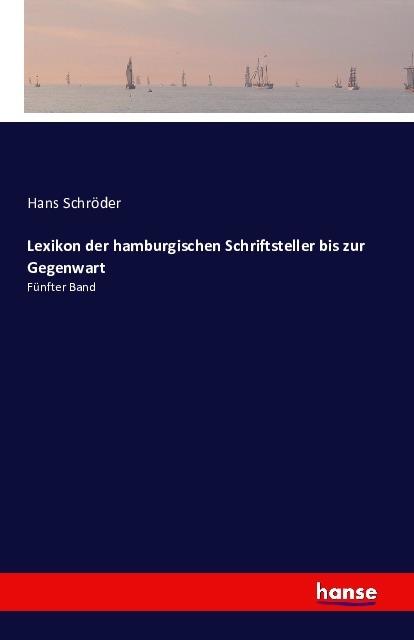 Produktbild Lexikon der hamburgischen Schriftsteller bis zur Gegenwart (Deutsch, Hans Schröder, 2016)