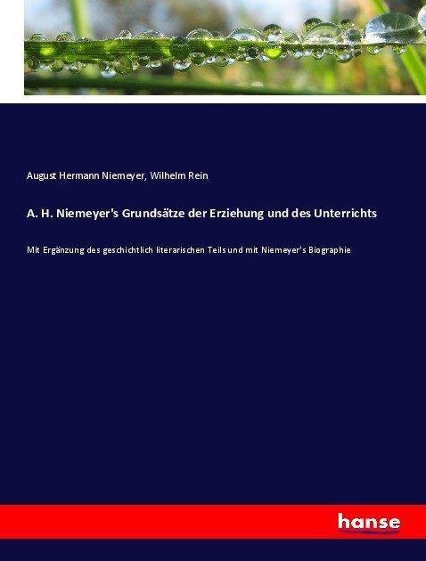 Produktbild A. H. Niemeyer's Grundsätze der Erziehung und des Unterrichts (Deutsch, August Hermann Niemeyer, Wilhelm Rein, 2017)