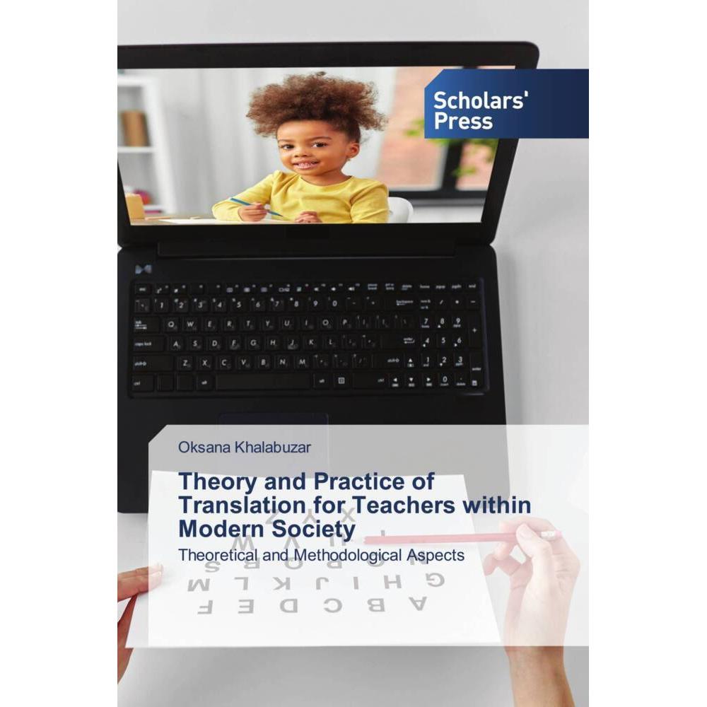 Theory and Practice of Translation for Teachers within Modern Society, Fachbücher von Oksana Khalabuzar