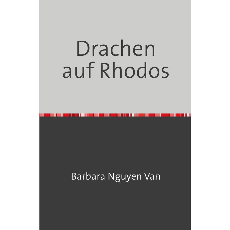 Drachen auf Rhodos, Belletristik von Barbara Nguyen Van
