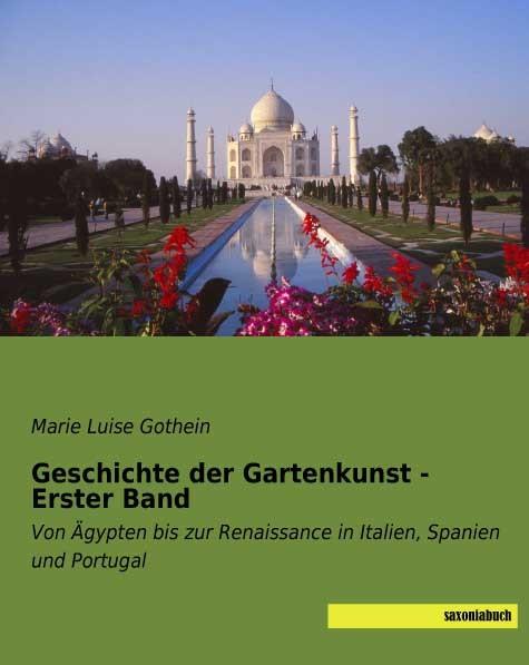 Produktbild Geschichte der Gartenkunst - Erster Band (Deutsch, Marie Luise Gothein, 2017)