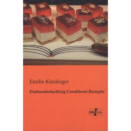 Einhundertachtzig Conditorei-Rezepte, Ratgeber von Emilie Kieslinger