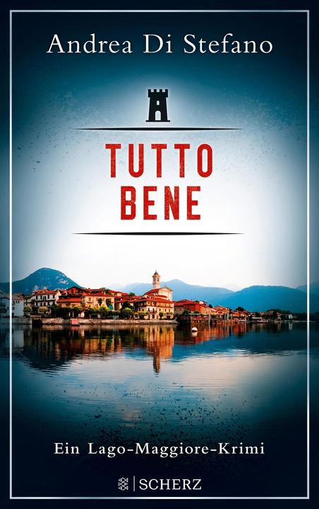 Tutto Bene Ein Lago-Maggiore-Krimi (Deutsch, Andrea Di Stefano)