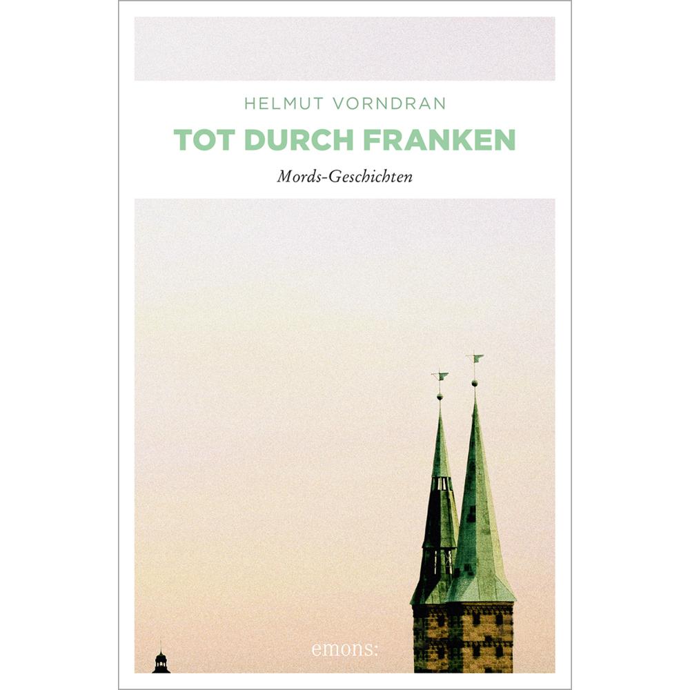 Tot durch Franken, Belletristik von Helmut Vorndran