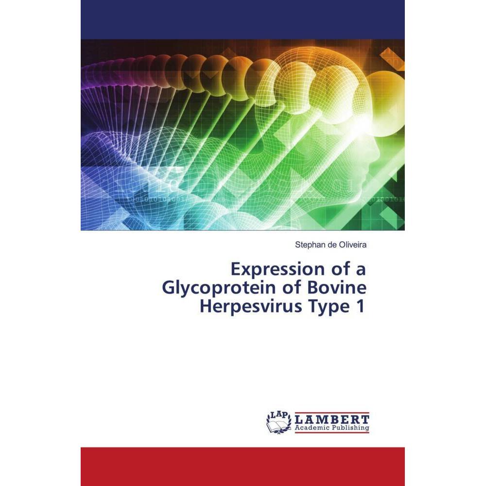 Expression of a Glycoprotein of Bovine Herpesvirus Type 1, Fachbücher von Stephan de Oliveira