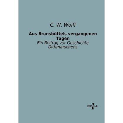 Aus Brunsbüttels vergangenen Tagen, Fachbücher von C. W. Wolff