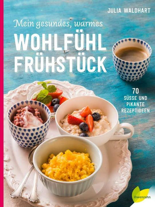 Produktbild Mein gesundes, warmes Wohlfühlfrühstück (Deutsch, Julia Waldhart, 2019)