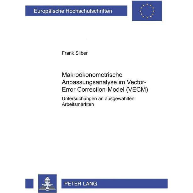 Makroökonometrische Anpassungsanalyse im Vector-Error-Correction-Model (VECM), Fachbücher von Frank Silber