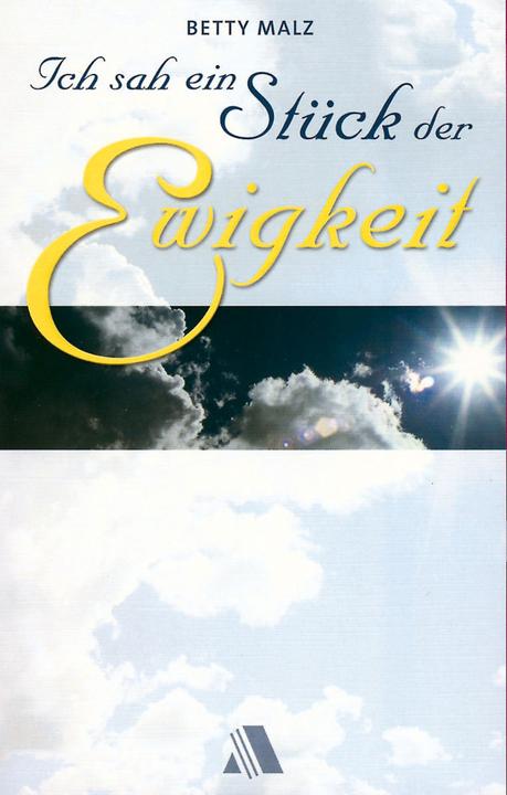 Produktbild Ich sah ein Stück der Ewigkeit (Deutsch, Betty Malz, 2001)