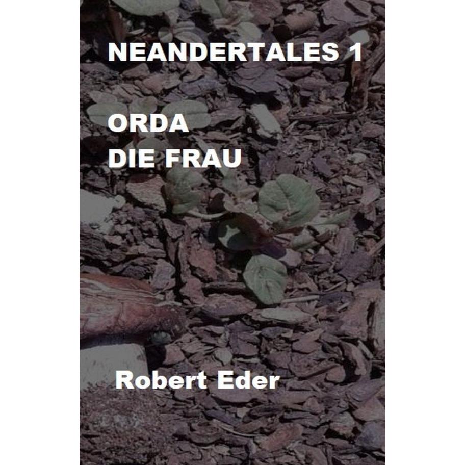 Neandertales 1, Belletristik von Robert Eder