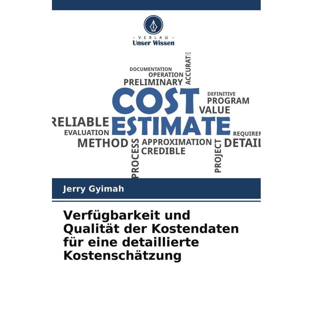 Verfügbarkeit und Qualität der Kostendaten für eine detaillierte Kostenschätzung, Fachbücher von Jerry Gyimah
