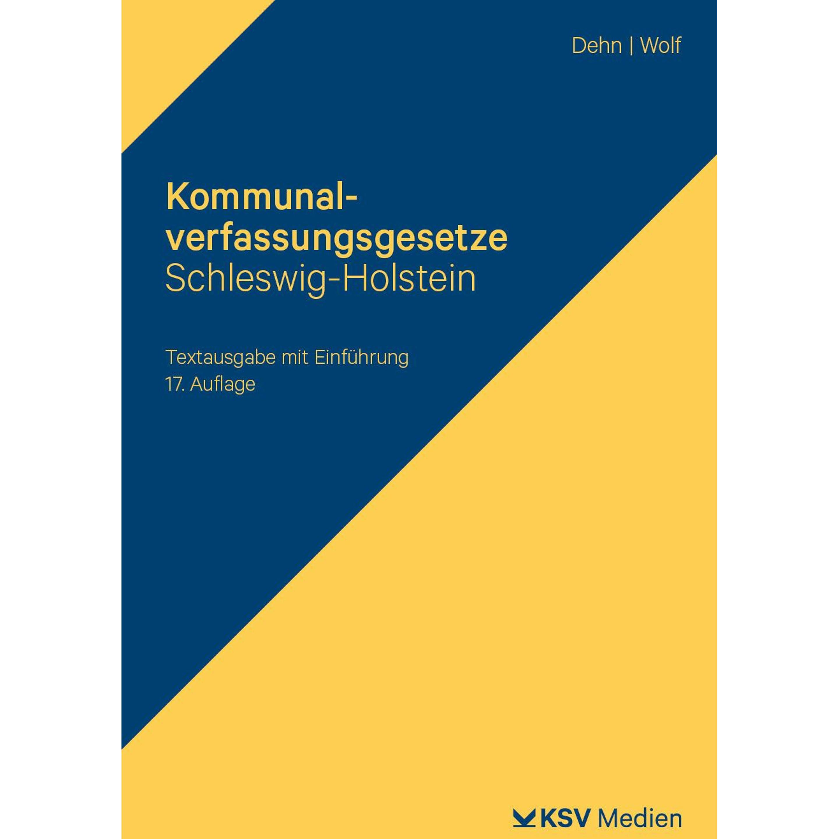 Kommunalverfassungsgesetze Schleswig-Holstein, Fachbücher von Klaus-Dieter Dehn †, Thorsten Ingo Wolf