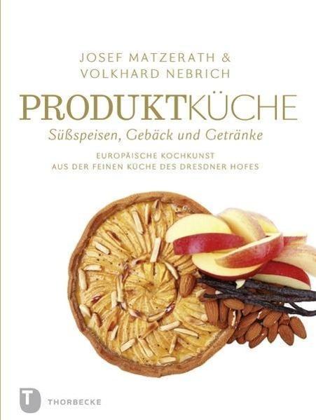 Produktbild Produktküche - Süssspeisen, Gebäck und Getränke (Deutsch, Josef Matzerath, Volkhard Nebrich, 2016)