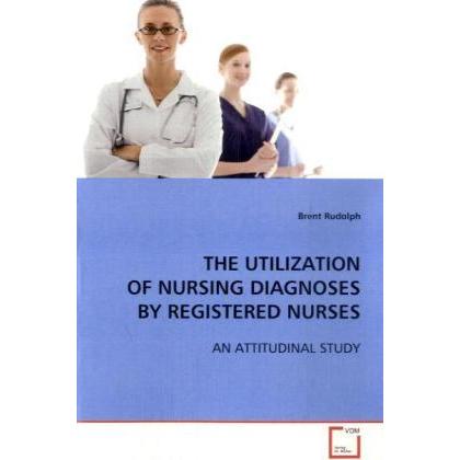 The Utilization Of Nursing Diagnoses By Registered Nurses, Fachbücher