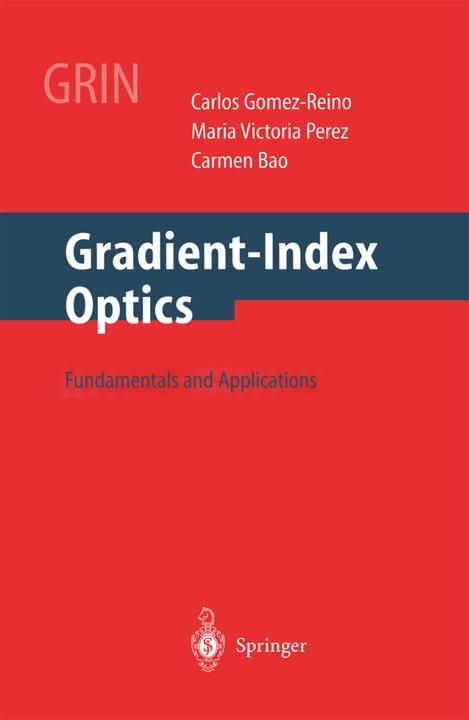 Gradient-Index Optics (Englisch, C. Bao, C. Gomez-Reino, M.V. Perez, 2010)
