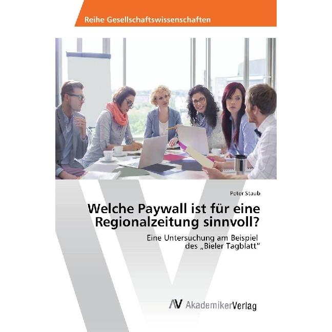 Welche Paywall ist für eine Regionalzeitung sinnvoll?, Fachbücher von Peter Staub