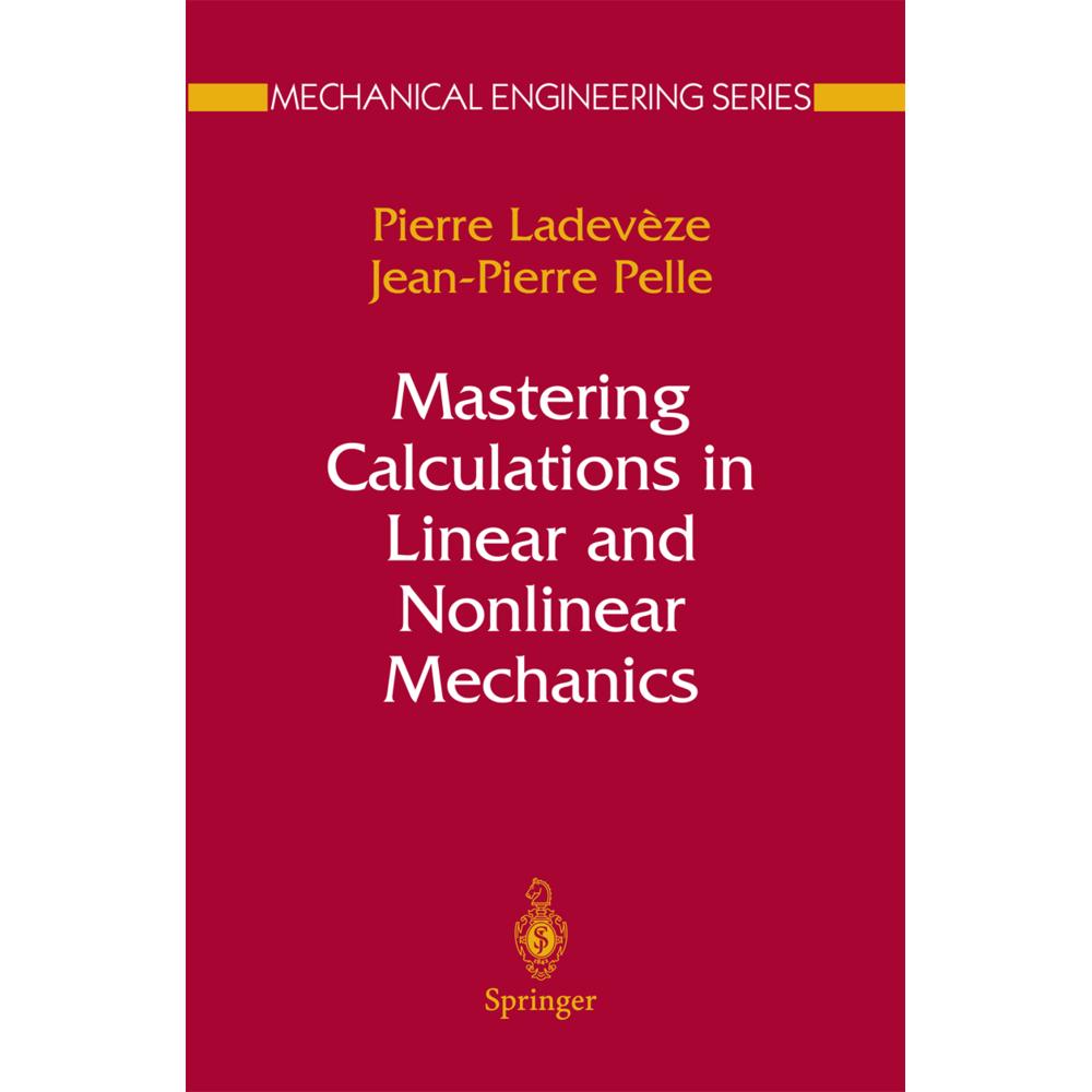 Mastering Calculations in Linear and Nonlinear Mechanics, Fachbücher von Pierre Ladevèze, Jean Pierre Pelle