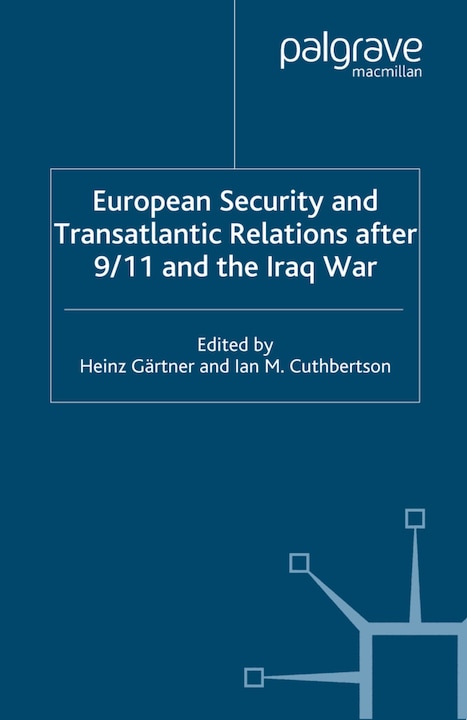 Produktbild European Security and Transatlantic Relations after 9/11 and the Iraq War (I. Cuthbertson, H. Gärtner, 2005)