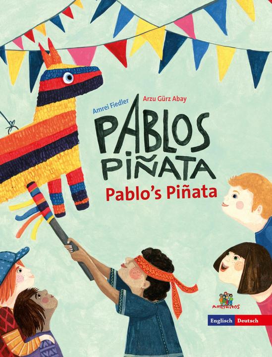 Produktbild Pablo's Piñata - Pablos Piñata (Deutsch, Englisch, Arzu Gürz Abay, 2018)