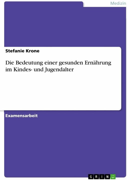Produktbild Die Bedeutung einer gesunden Ernährung im Kindes- und Jugendalter (Deutsch, Stefanie Krone, 2009)