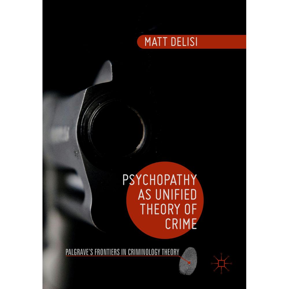 DeLisi:Psychopathy as Unified Theory of, Sachbücher von Matt DeLisi