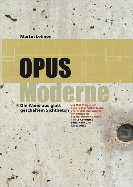 Produktbild Opus moderne. Die Wand aus glatt geschaltem Sichtbeton (Deutsch, Martin Lehnen, 2016)