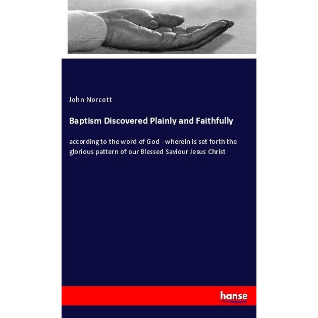 Baptism Discovered Plainly and Faithfully, Sachbücher von John Norcott