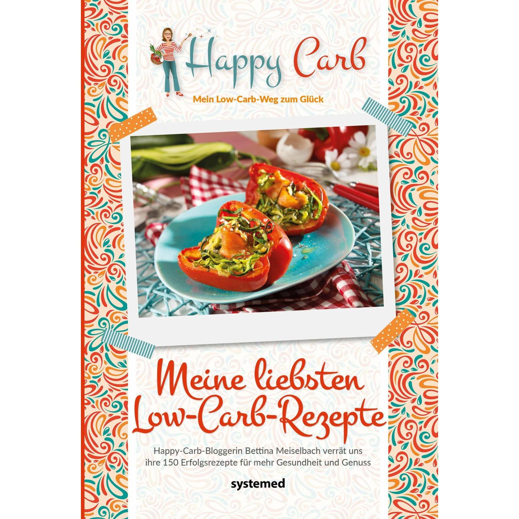 Happy Carb: Meine liebsten Low-Carb-Rezepte, Ratgeber von Bettina Meiselbach