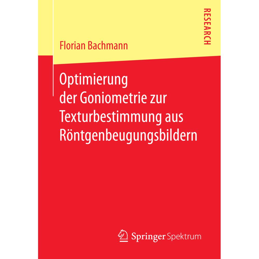 Optimierung der Goniometrie zur Texturbestimmung aus Röntgenbeugungsbildern, Fachbücher von Florian Bachmann