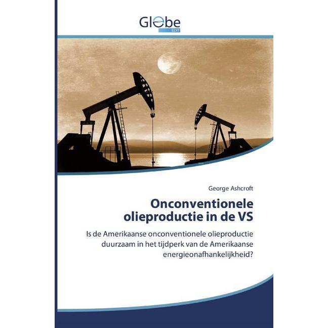 Onconventionele olieproductie in de VS, Fachbücher von George Ashcroft