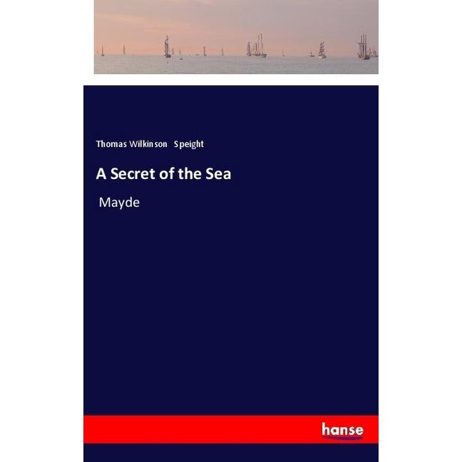 A Secret of the Sea, Belletristik von Thomas Wilkinson Speight