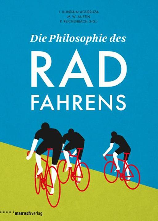 Produktbild Die Philosophie des Radfahrens (Deutsch, Jesús Ilundáin-Agurruza, Michael W. Austin, Peter Reichenbach, 2013)