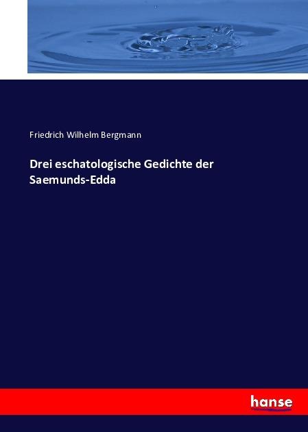 Produktbild Drei eschatologische Gedichte der Saemunds-Edda (Deutsch, Friedrich Wilhelm Bergmann, 2016)