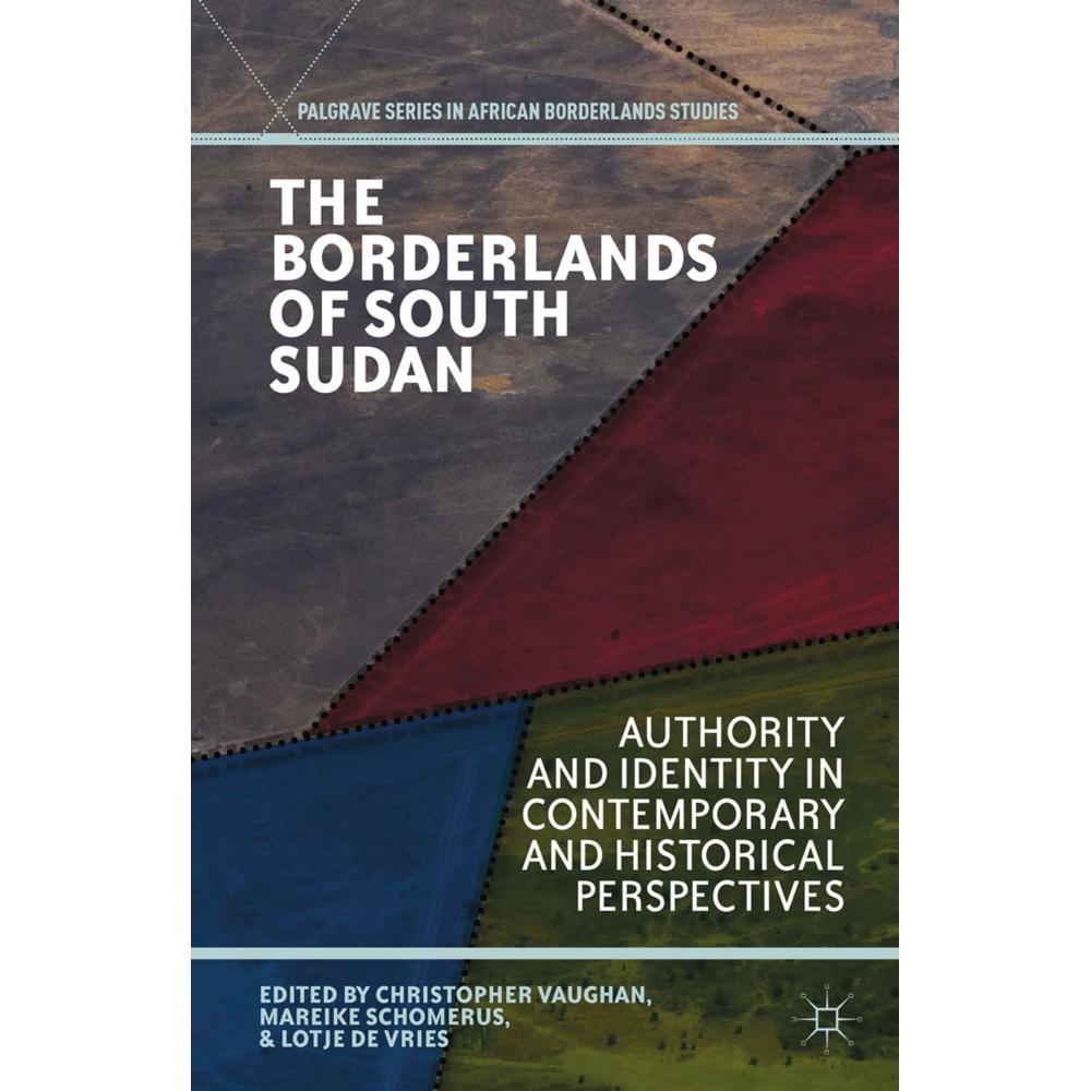 Springer The Borderlands of South Sudan (C. Vaughan, M. Schomerus, L. de Vries, Englisch), Sonstige Literatur