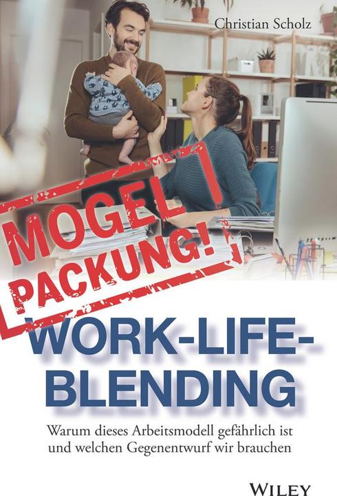 Produktbild Mogelpackung Work-Life-Blending (Deutsch, Christian Scholz, 2017)