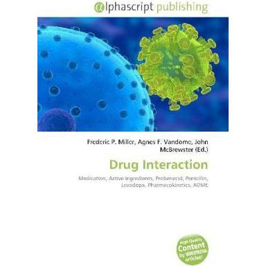 Drug Interaction, Fachbücher von Agnes F. Vandome, Frederic P. Miller, John McBrewster