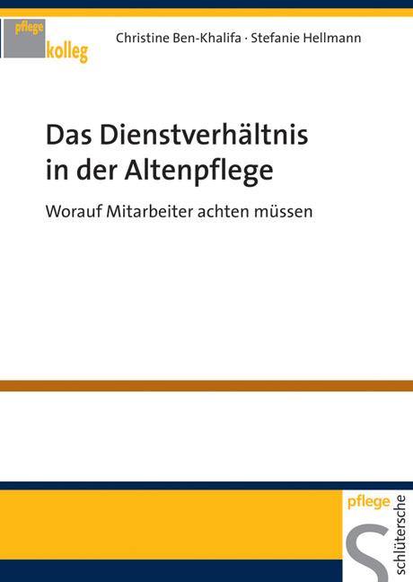 Produktbild Das Dienstverhältnis in der Altenpflege (Deutsch, Christine Ben-Khalifa, Stefanie Hellmann, 2005)
