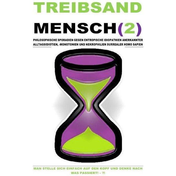 Treibsandmensch(2) - Philosophische Sporadien Gegen Entropische Idiopathien Surrealer Homo Sapien, Ratgeber von Christin...